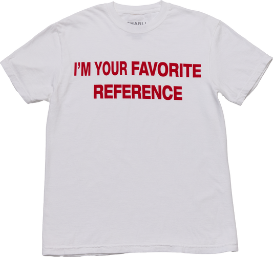 I'm your favorite reference (tee)